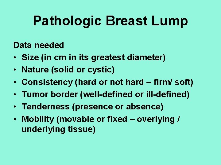 Pathologic Breast Lump Data needed • Size (in cm in its greatest diameter) •