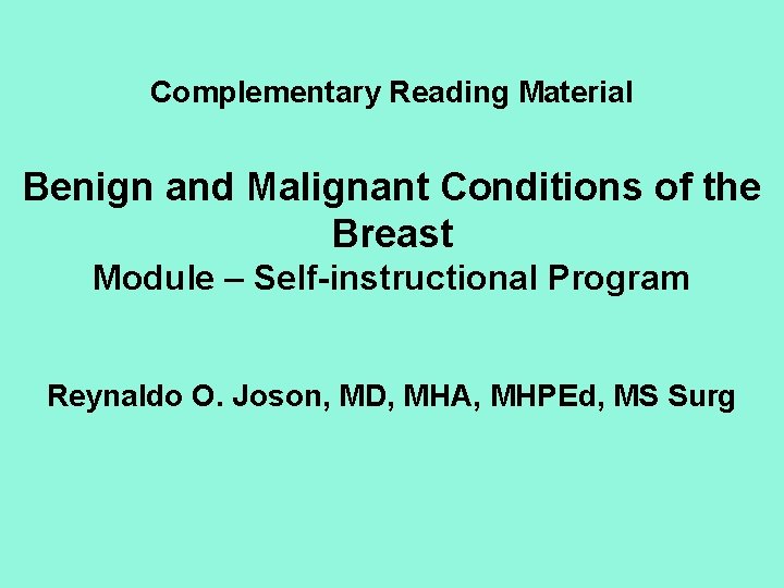 Complementary Reading Material Benign and Malignant Conditions of the Breast Module – Self-instructional Program