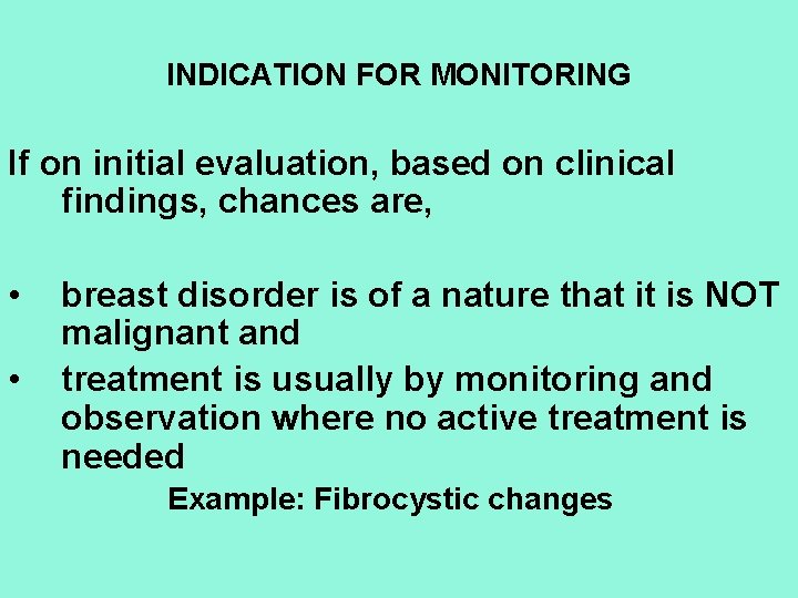 INDICATION FOR MONITORING If on initial evaluation, based on clinical findings, chances are, •