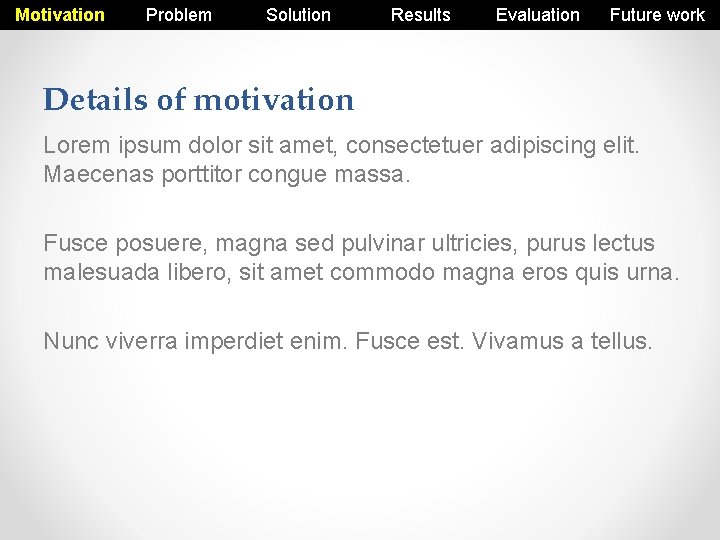 Motivation Problem Solution Results Evaluation Future work Details of motivation Lorem ipsum dolor sit