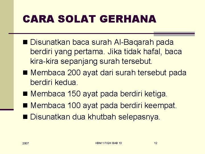 CARA SOLAT GERHANA n Disunatkan baca surah Al-Baqarah pada berdiri yang pertama. Jika tidak