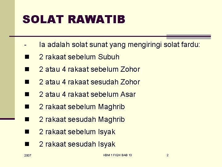 SOLAT RAWATIB - Ia adalah solat sunat yang mengiringi solat fardu: n 2 rakaat