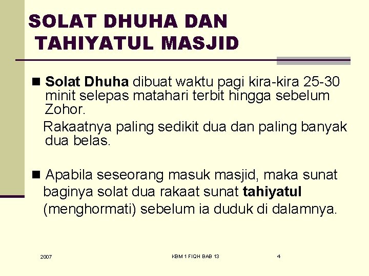 SOLAT DHUHA DAN TAHIYATUL MASJID n Solat Dhuha dibuat waktu pagi kira-kira 25 -30