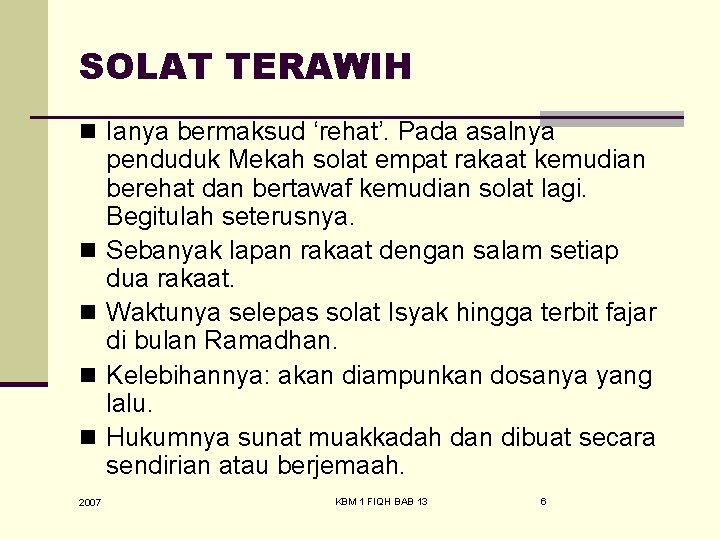 SOLAT TERAWIH n Ianya bermaksud ‘rehat’. Pada asalnya n n 2007 penduduk Mekah solat