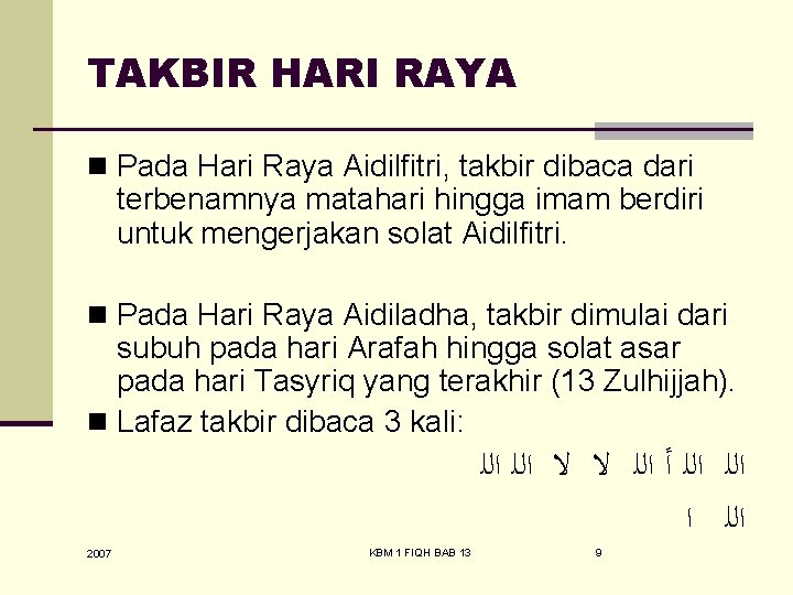 TAKBIR HARI RAYA n Pada Hari Raya Aidilfitri, takbir dibaca dari terbenamnya matahari hingga