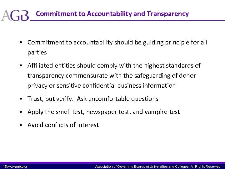 Commitment to Accountability and Transparency • Commitment to accountability should be guiding principle for