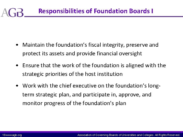 Responsibilities of Foundation Boards I • Maintain the foundation’s fiscal integrity, preserve and protect