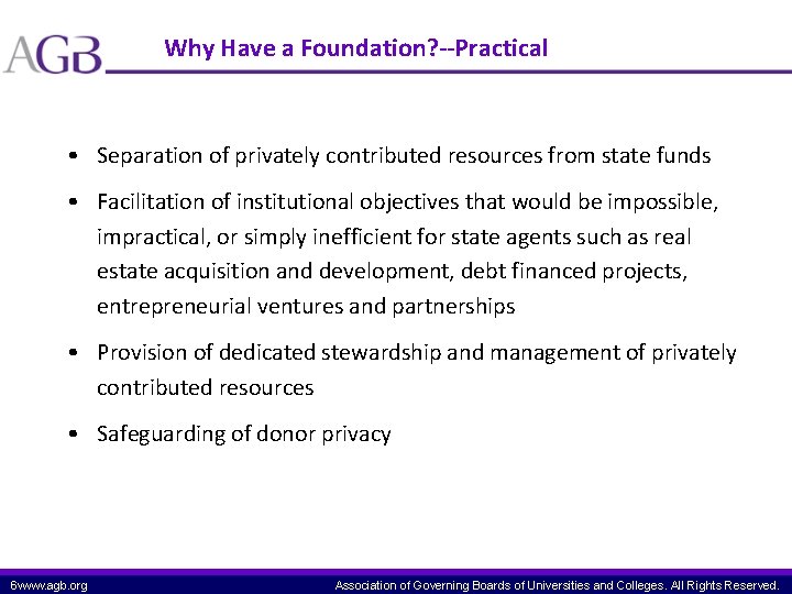 Why Have a Foundation? --Practical • Separation of privately contributed resources from state funds