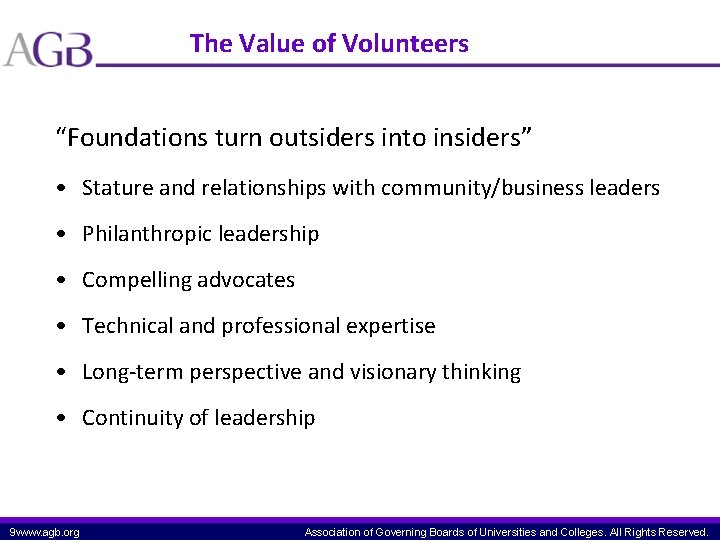 The Value of Volunteers “Foundations turn outsiders into insiders” • Stature and relationships with