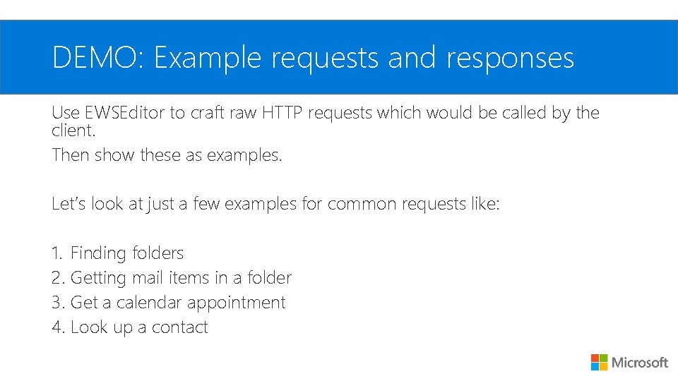 DEMO: Example requests and responses Use EWSEditor to craft raw HTTP requests which would