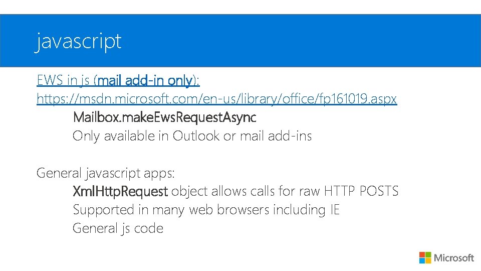 javascript EWS in js (mail add-in only): https: //msdn. microsoft. com/en-us/library/office/fp 161019. aspx Mailbox.
