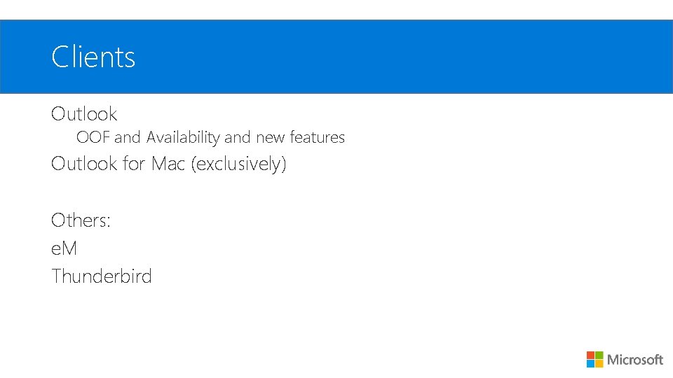 Clients Outlook OOF and Availability and new features Outlook for Mac (exclusively) Others: e.