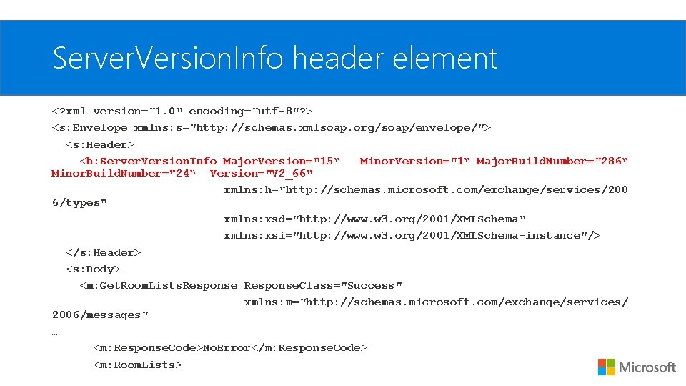 Server. Version. Info header element <? xml version="1. 0" encoding="utf-8"? > <s: Envelope xmlns: