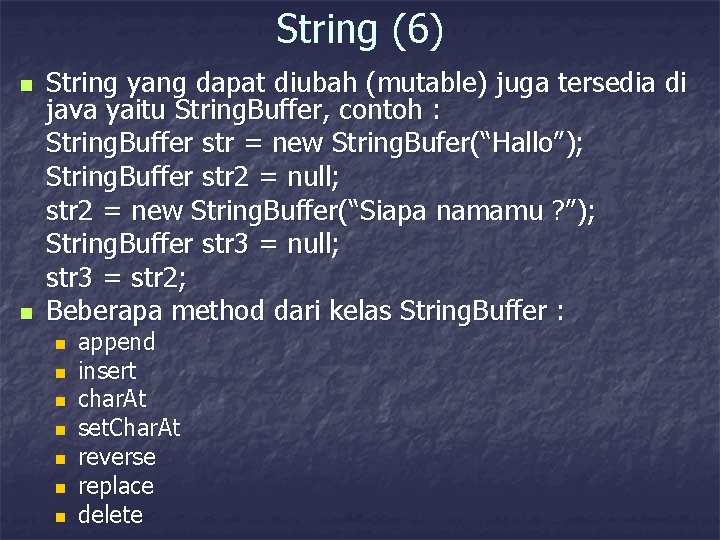 String (6) n n String yang dapat diubah (mutable) juga tersedia di java yaitu