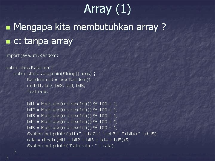 Array (1) n n Mengapa kita membutuhkan array ? c: tanpa array import java.
