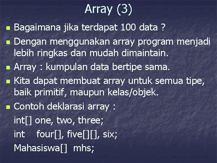 Array (3) n n n Bagaimana jika terdapat 100 data ? Dengan menggunakan array
