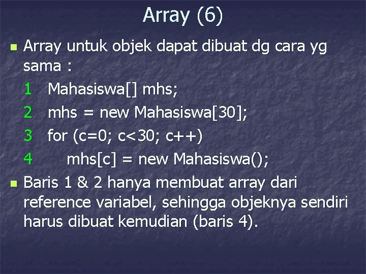 Array (6) n n Array untuk objek dapat dibuat dg cara yg sama :