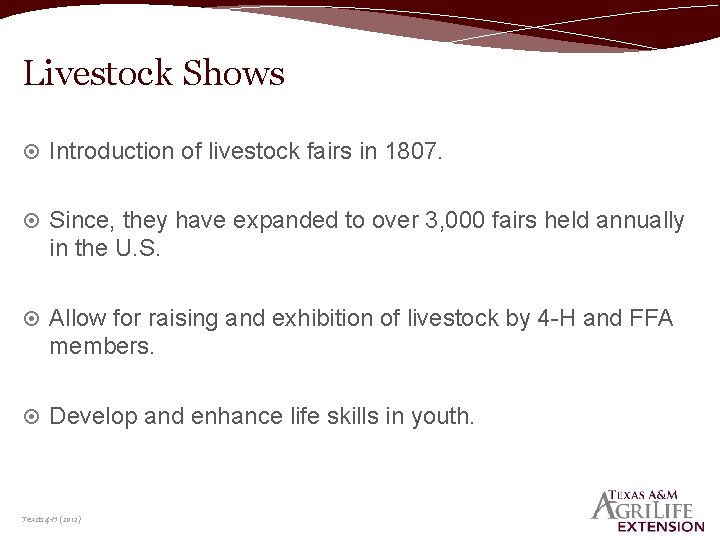 Livestock Shows Introduction of livestock fairs in 1807. Since, they have expanded to over