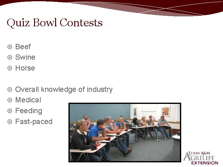 Quiz Bowl Contests Beef Swine Horse Overall knowledge of industry Medical Feeding Fast-paced 