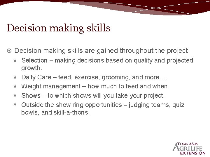 Decision making skills are gained throughout the project ◉ Selection – making decisions based