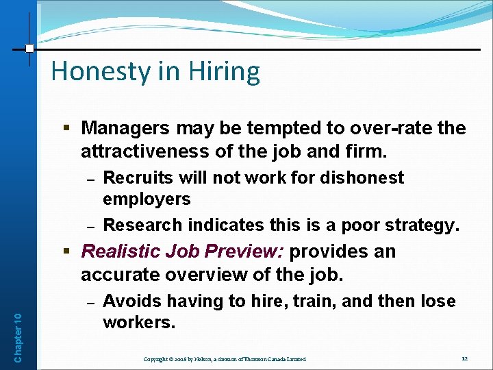 Honesty in Hiring § Managers may be tempted to over-rate the attractiveness of the