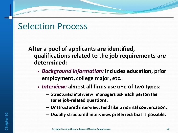 Selection Process After a pool of applicants are identified, qualifications related to the job