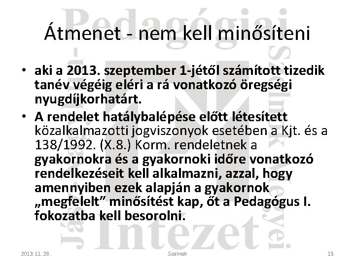 Átmenet - nem kell minősíteni • aki a 2013. szeptember 1 -jétől számított tizedik