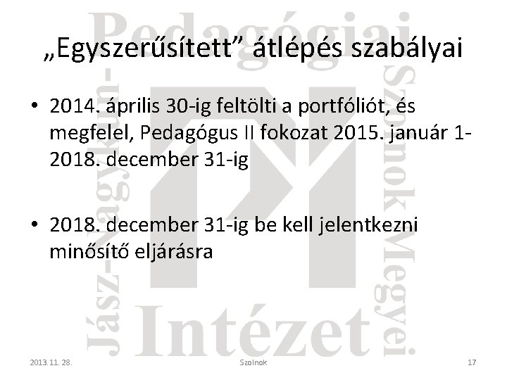 „Egyszerűsített” átlépés szabályai • 2014. április 30 -ig feltölti a portfóliót, és megfelel, Pedagógus