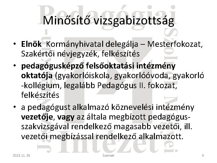 Minősítő vizsgabizottság • Elnök Kormányhivatal delegálja – Mesterfokozat, Szakértői névjegyzék, felkészítés • pedagógusképző felsőoktatási