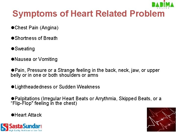 Symptoms of Heart Related Problem l. Chest Pain (Angina) l. Shortness of Breath l.