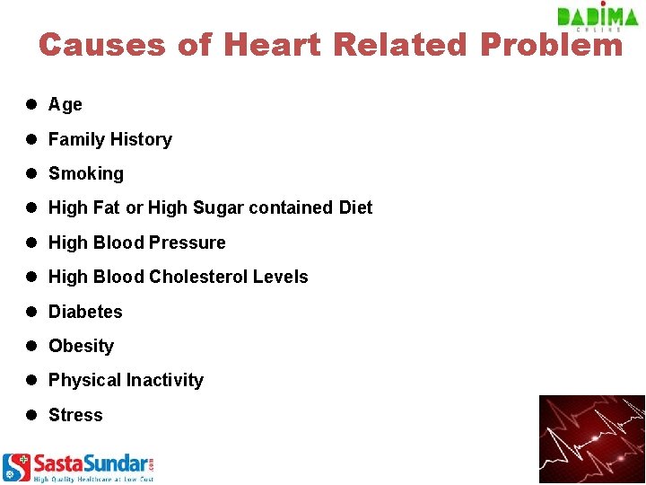 Causes of Heart Related Problem l Age l Family History l Smoking l High