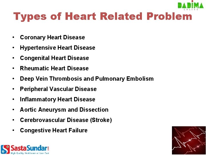 Types of Heart Related Problem • Coronary Heart Disease • Hypertensive Heart Disease •