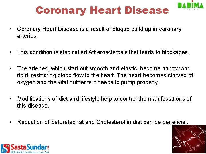Coronary Heart Disease • Coronary Heart Disease is a result of plaque build up