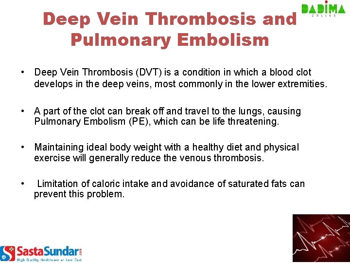 Deep Vein Thrombosis and Pulmonary Embolism • Deep Vein Thrombosis (DVT) is a condition