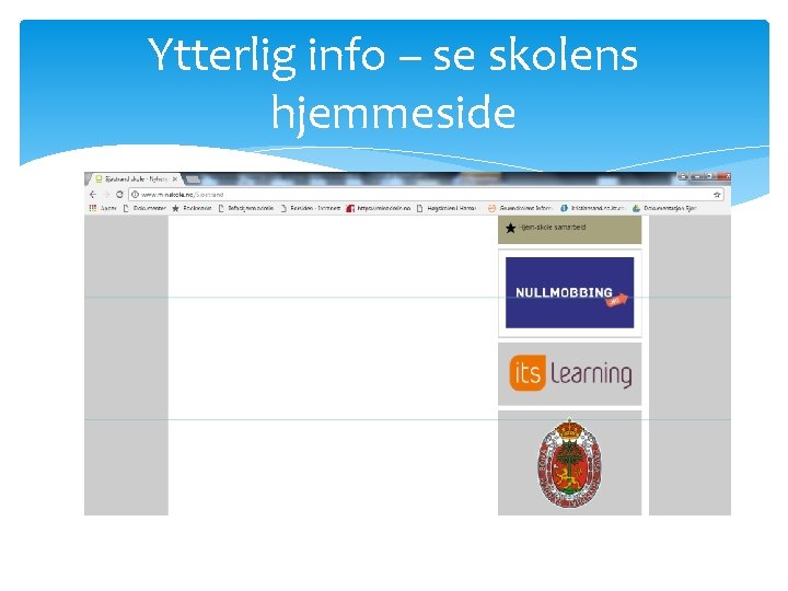 Ytterlig info – se skolens hjemmeside 