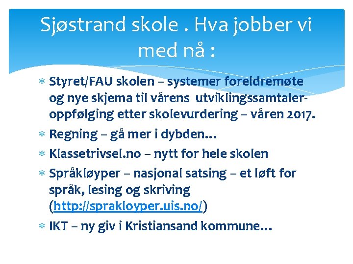 Sjøstrand skole. Hva jobber vi med nå : Styret/FAU skolen – systemer foreldremøte og