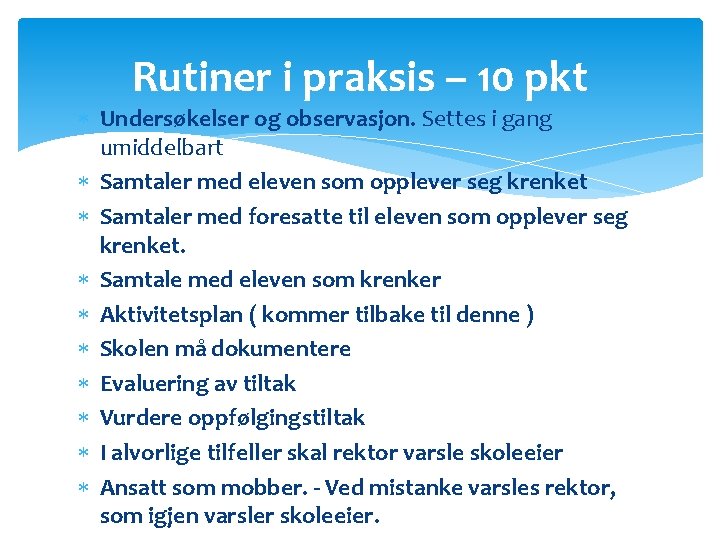 Rutiner i praksis – 10 pkt Undersøkelser og observasjon. Settes i gang umiddelbart Samtaler