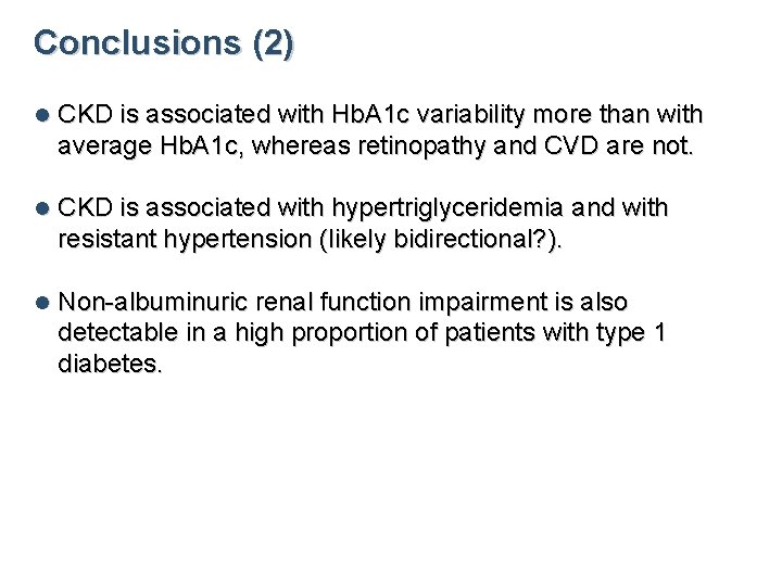 Conclusions (2) l CKD is associated with Hb. A 1 c variability more than