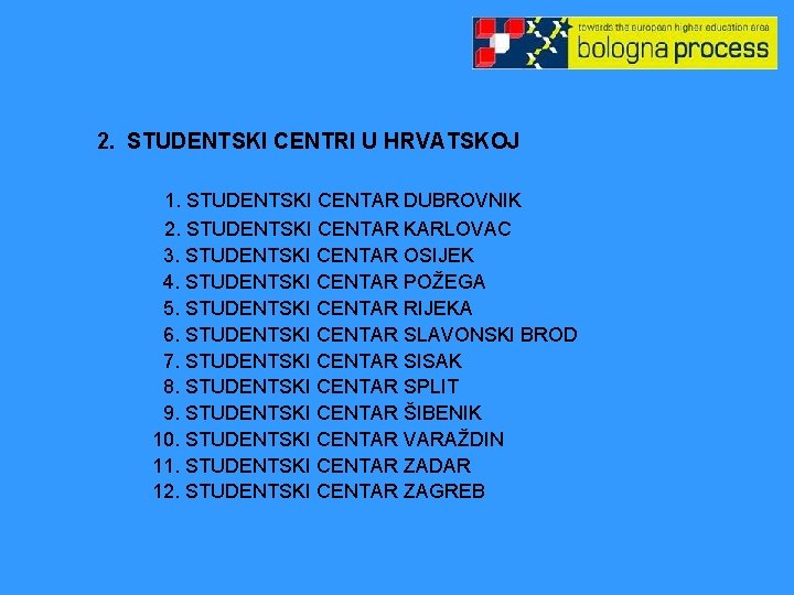 2. STUDENTSKI CENTRI U HRVATSKOJ 1. STUDENTSKI CENTAR DUBROVNIK 2. STUDENTSKI CENTAR KARLOVAC 3.