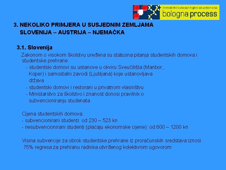3. NEKOLIKO PRIMJERA U SUSJEDNIM ZEMLJAMA SLOVENIJA – AUSTRIJA – NJEMAČKA 3. 1. Slovenija