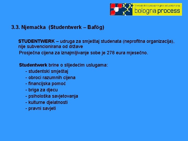 3. 3. Njemačka (Studentwerk – Bafög) STUDENTWERK – udruga za smještaj studenata (neprofitna organizacija),