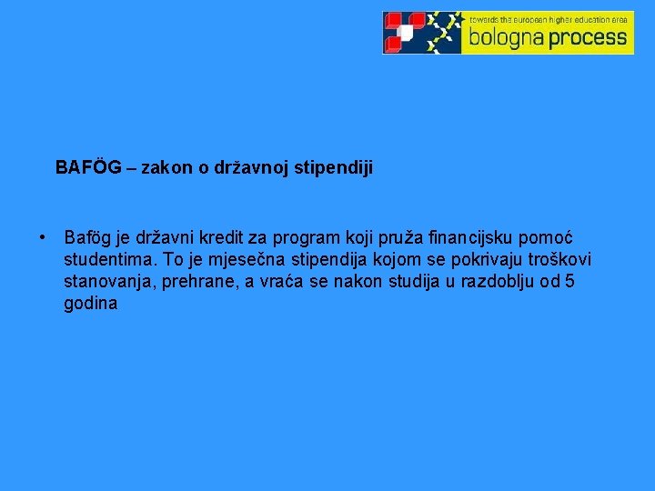  BAFÖG – zakon o državnoj stipendiji • Bafög je državni kredit za program