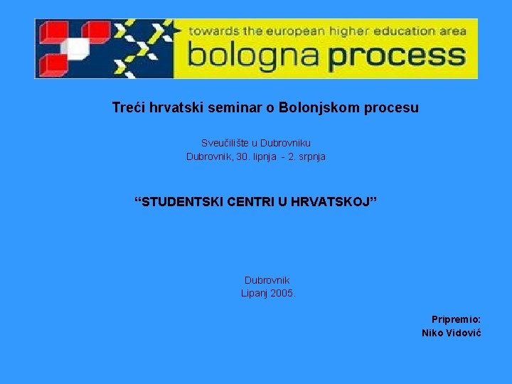  Treći hrvatski seminar o Bolonjskom procesu Sveučilište u Dubrovnik, 30. lipnja - 2.