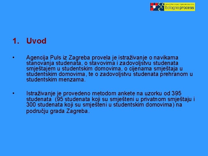 1. Uvod • Agencija Puls iz Zagreba provela je istraživanje o navikama stanovanja studenata,