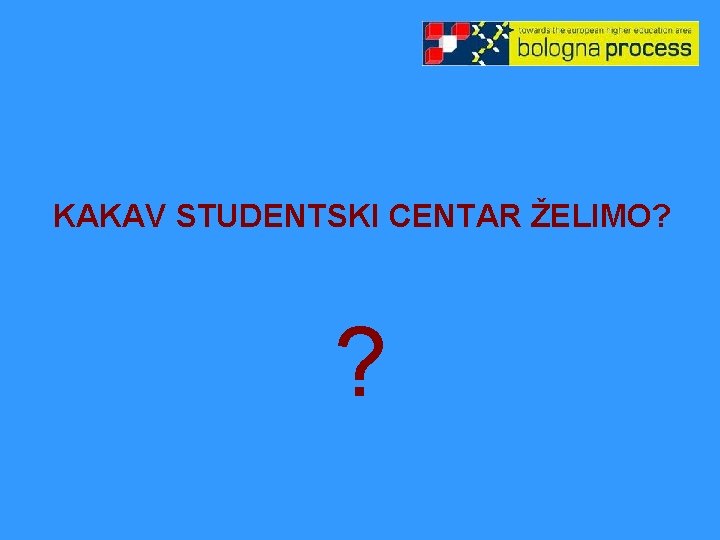  KAKAV STUDENTSKI CENTAR ŽELIMO? ? 