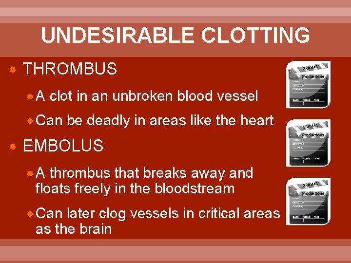 UNDESIRABLE CLOTTING · THROMBUS · A clot in an unbroken blood vessel · Can