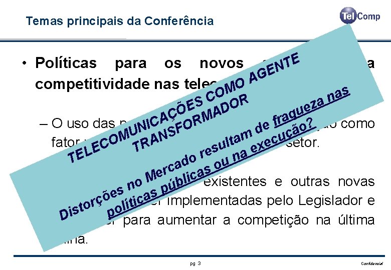 Temas principais da Conferência E • Políticas para os novos serviços T N E