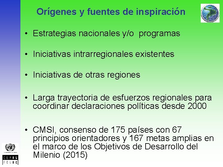 Orígenes y fuentes de inspiración • Estrategias nacionales y/o programas • Iniciativas intrarregionales existentes