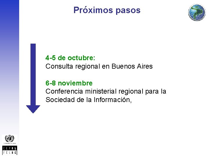  Próximos pasos 4 -5 de octubre: Consulta regional en Buenos Aires 6 -8
