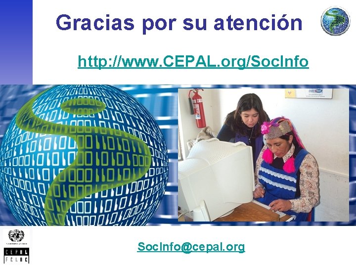 Gracias por su atención http: //www. CEPAL. org/Soc. Info@cepal. org 